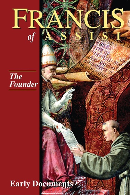 The Founder, Francis of Assisi: Early Documents: Volume II