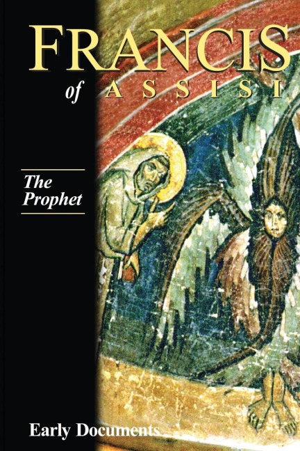 The Prophet, Francis of Assisi: Early Documents: Volume III