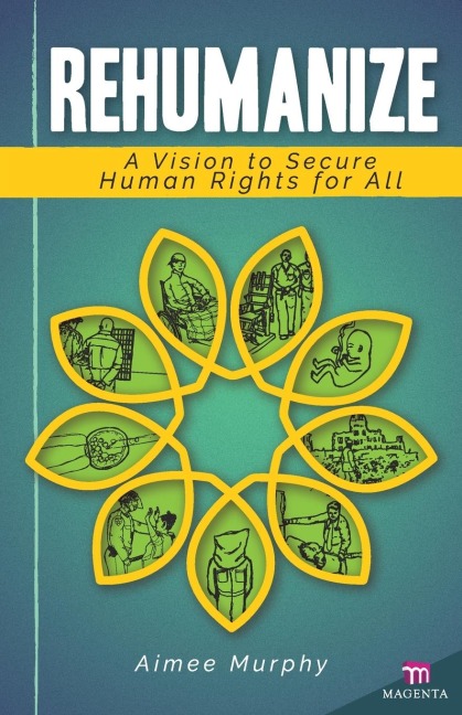 REHUMANIZE: A Vision to Secure Human Rights for All