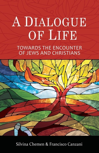 A Dialogue of LIfe: Towards the encounter of Jews and Christians
