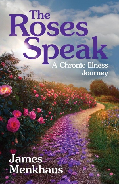THE ROSES SPEAK: A Chronic Illness Journey