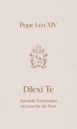 Dilexi Te: Apostolic Exhortation on Love for the Poor