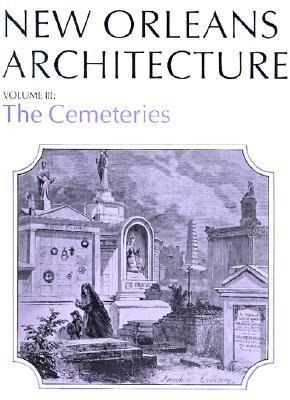 New Orleans Architecture: Volume III: The Cemeteries