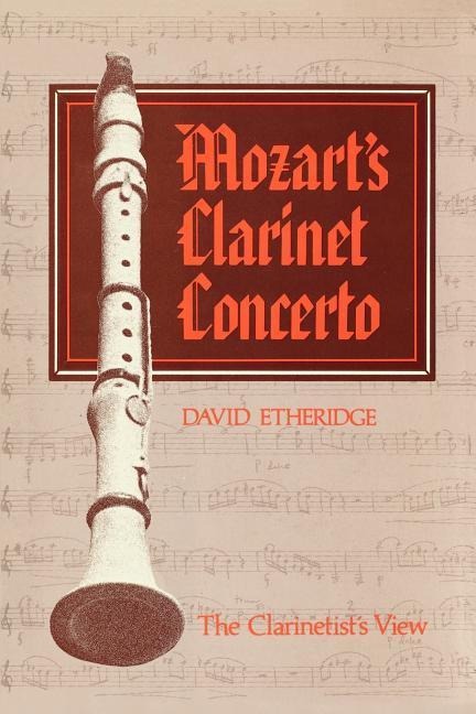 Mozarts Clarinet Concerto: The Clarinetists View