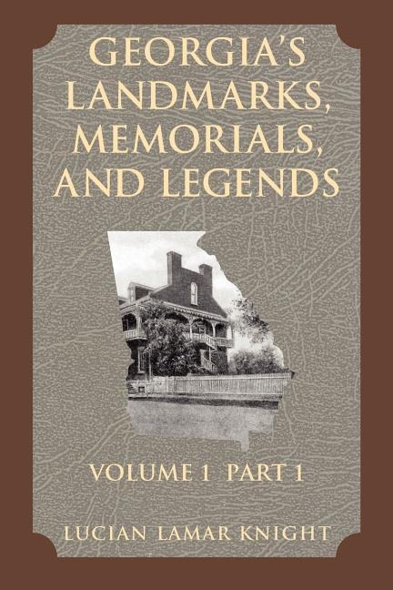 Georgias Landmarks, Memorials, and Legends Vol 1 Part 1