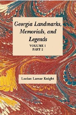 Georgias Landmarks, Memorials, and Legends Volume 1, Part 2