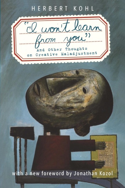 I Wont Learn from You: And Other Thoughts on Creative Maladjustment