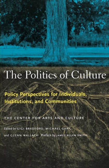 The Politics of Culture: Policy Perspectives for Individuals, Institutions, and Communities