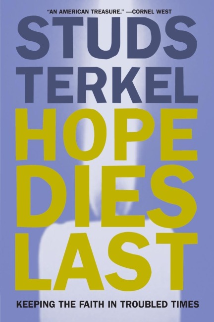 Hope Dies Last: Keeping the Faith in Troubled Times
