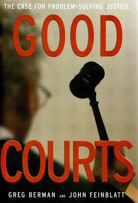 Good Courts: The Case for Problem-Solving Justice
