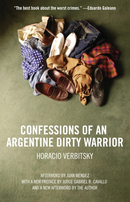 Confessions of an Argentine Dirty Warrior: A Firsthand Account of Atrocity