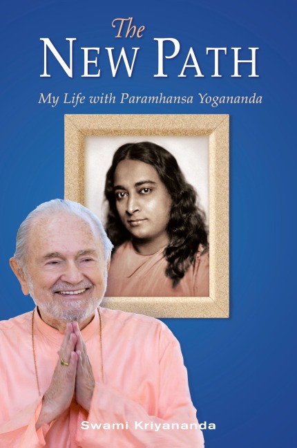 The New Path: My Life with Paramhansa Yogananda