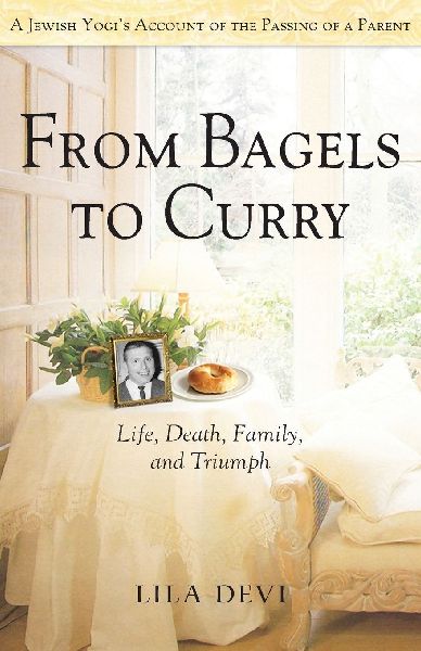 From Bagels to Curry: A Jewish Yogis Account of the Passing of a Parent
