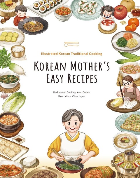 Korean Mothers Easy Recipes: Illustrated Traditional Korean Cooking