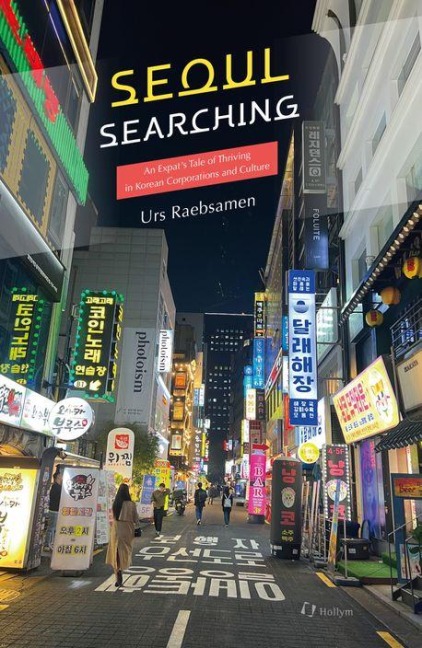 Seoul Searching: An Expats Tale of Thriving in Korean Corporations and Culture