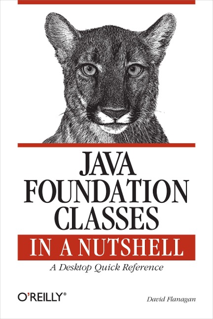 Java Foundation Classes in a Nutshell: A Desktop Quick Reference