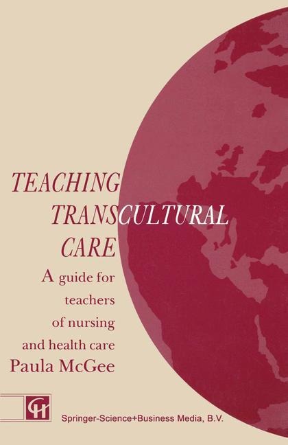 Teaching Transcultural Care: A guide for teachers of nursing and health care