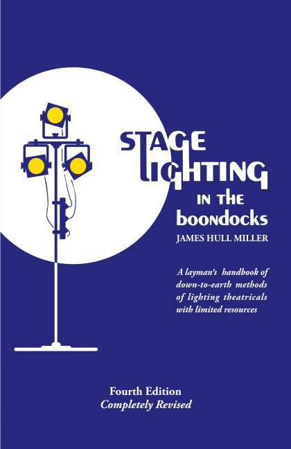 Stage Lighting in the Boondocks: A stage lighting manual for simplified stagecraft systems