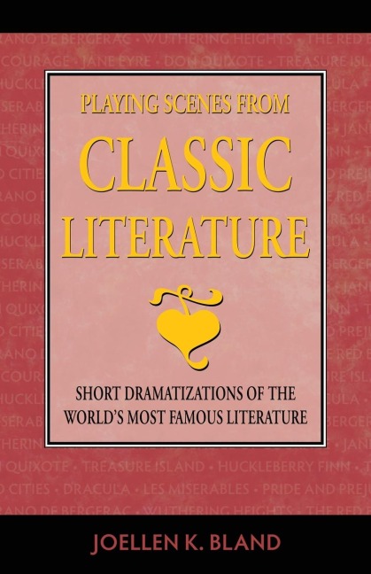 Playing Scenes from Classic Literature: Short Dramatizations of the Worlds Most Famous Literature