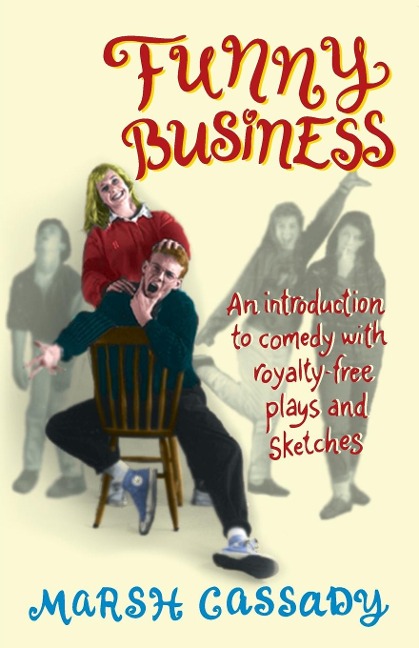 Funny Business: An introduction to comedy with royalty-free plays and sketches