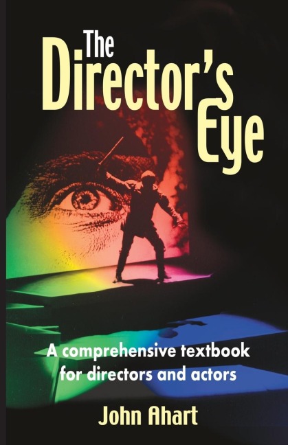 The Directors Eye: A Comprehensive Textbook for Directors and Actors