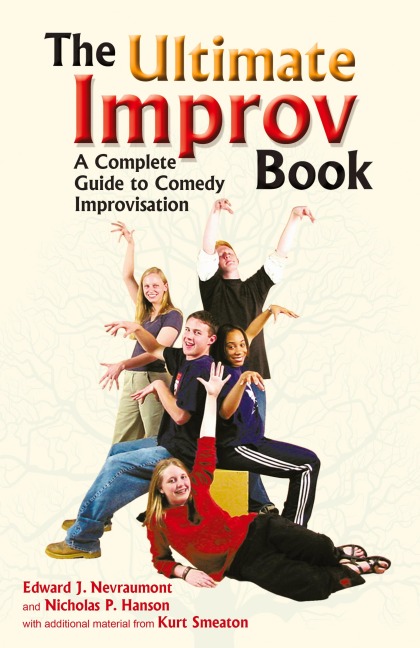 Ultimate Improv Book: A Complete Guide to Comedy Improvisation