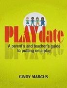 Playdate: A Parents and Teachers Guide to Putting on a Play