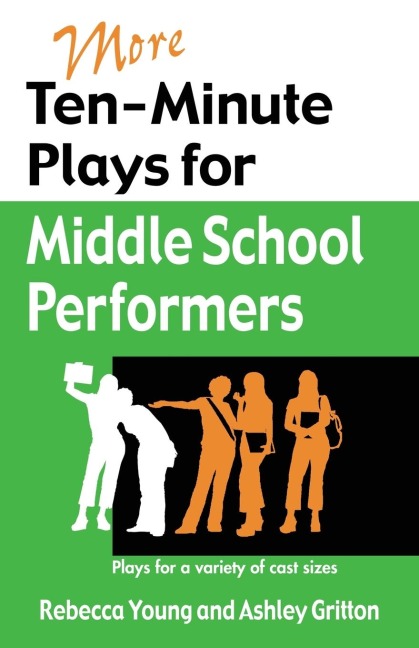 More Ten-Minute Plays for Middle School Performers: Plays for a Variety of Cast Sizes