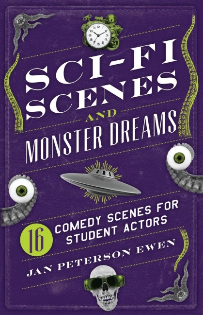 Sci-Fi Scenes and Monster Dreams: 16 Comedy Scenes for Student Actors
