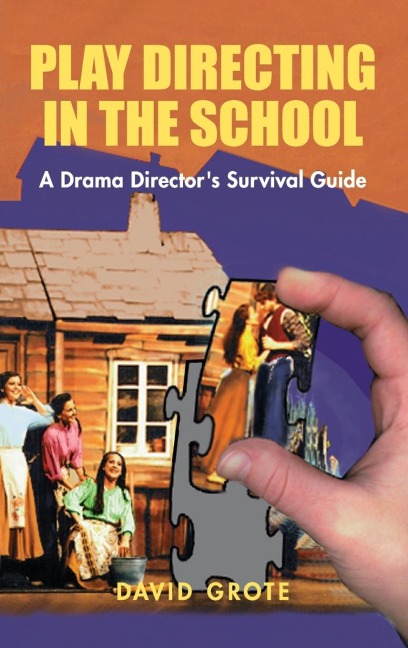 Play Directing in the School: A Drama Directors Survival Guide