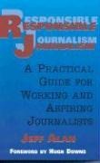 Responsible Journalism: A Practical Guide for Working and Aspiring Journalists