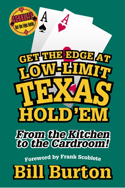 Get the Edge at Low-Limit Texas Holdem: From the Kitchen to the Cardroom!