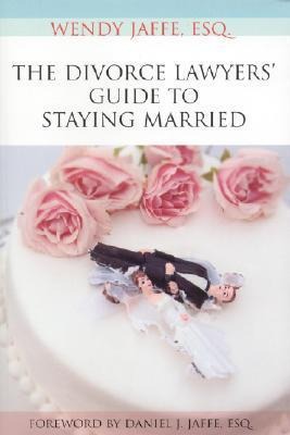 The Divorce Lawyers Guide to Staying Married