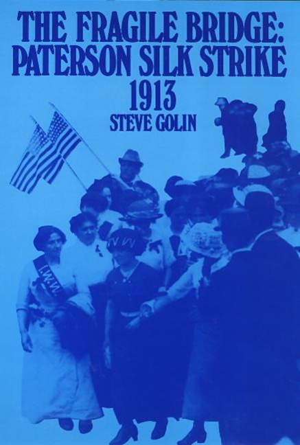 The Fragile Bridge: Paterson Silk Strike, 1913