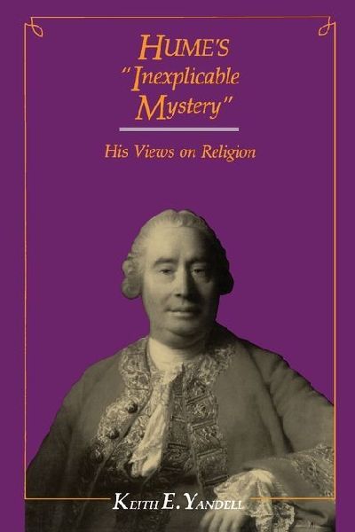 Hume's Inexplicable Mystery: His Views on Religion