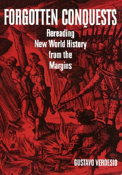 Forgotten Conquests: Rereading New World History from the Margins