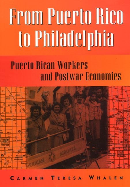 From Puerto Rico to Philadelphia: Puerto Rican Workers and Postwar Economies