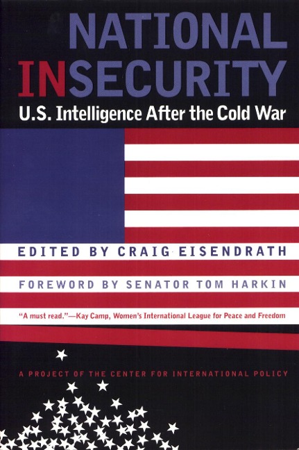 National Insecurity: U.S. Intelligence After the Cold War