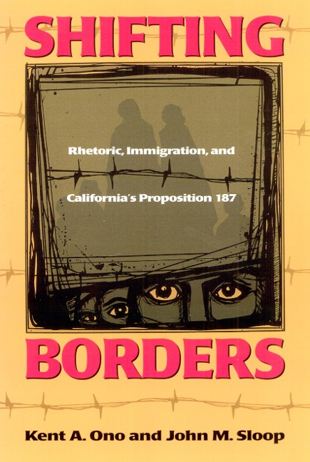 Shifting Borders: Rhetoric, Immigration, and Californa's Proposition 187