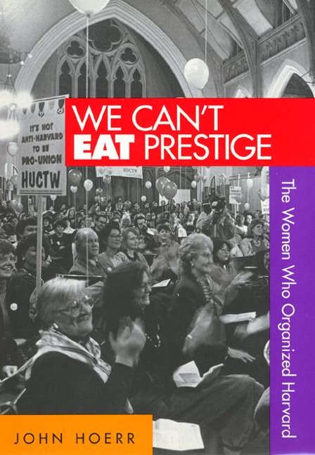 We Cant Eat Prestige: The Women Who Organized Harvard