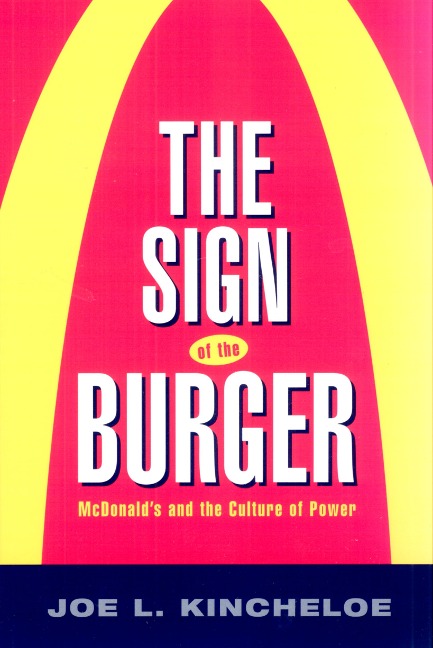 The Sign of the Burger: McDonalds and the Culture of Power