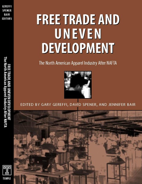 Free Trade & Uneven Development: North American Apparel Industry After NAFTA