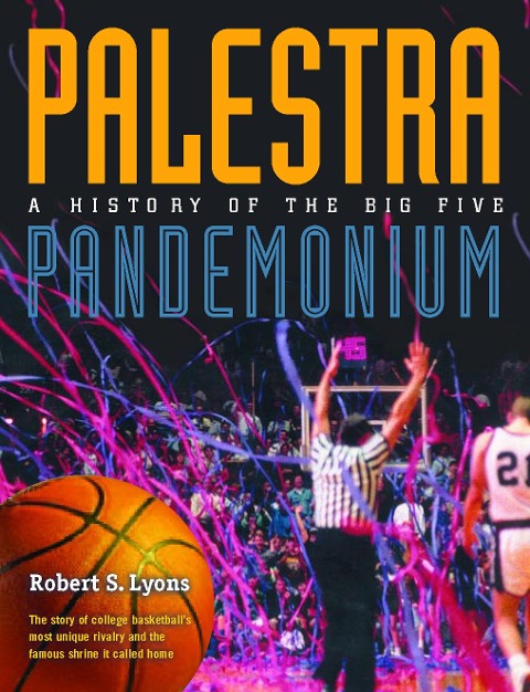 Palestra Pandemonium: A History of the Big 5
