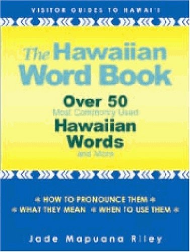 The Hawaiian Word Book Over 50 Most Commonly Used Hawaiian Words and More