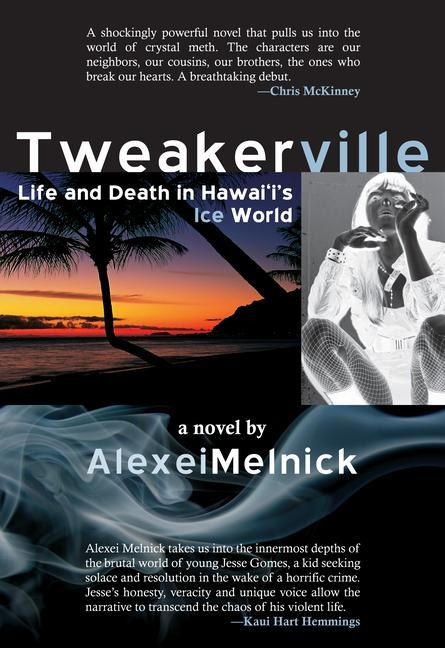 Tweakerville: Life and Death in Hawaiis Ice World: A Novel