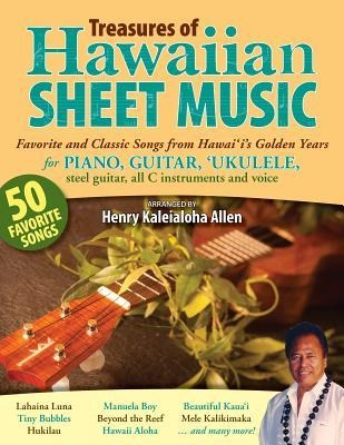 Treasures of Hawaiian Sheet Music: Favorite and Classic Songs from Hawaiis Golden Years