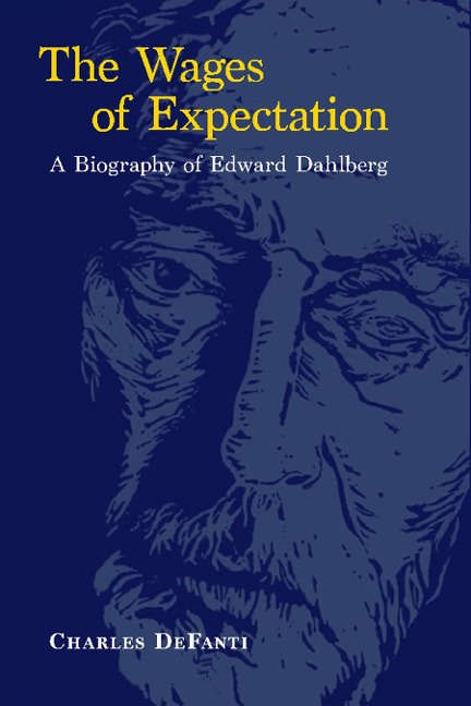 The Wages of Expectation: A Biography of Edward Dahlberg