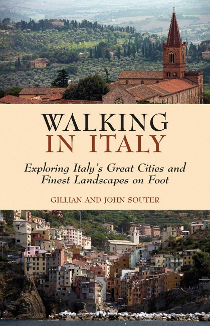 Walking in Italy: Exploring Italys Great Cities and Finest Landscapes on Foot