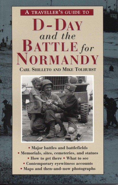 A Travellers Guide to D-Day and the Battle for Normandy: (4th Edition)
