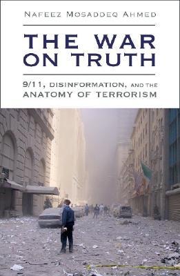 The War on Truth: 9/11, Disinformation and the Anatomy of Terrorism